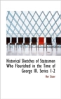 Historical Sketches of Statesmen Who Flourished in the Time of George III. Series 1-2 - Book