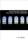 Sentimental Tommy; The Story of His Boyhood - Book