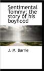 Sentimental Tommy; The Story of His Boyhood - Book