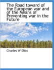 The Road Toward of the European War and of the Means of Preventing War in the Future - Book