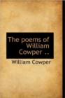 The Poems of William Cowper .. - Book