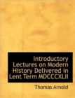 Introductory Lectures on Modern History Delivered in Lent Term MDCCCXLII - Book