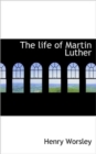 The Life of Martin Luther - Book