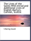 The Lives of the Saints with Introd and Additional Lives of English Martyrs, Cornish, Scottis - Book