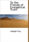 To the Friends of Evangelical Truth - Book