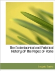 The Ecclesiasrical and Polictical History of the Popes of Rome - Book