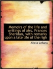 Memoirs of the Life and Writings of Mrs. Frances Sheridan, with Remarks Upon a Late Life of the Righ - Book