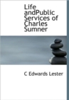 Life Andpublic Services of Charles Sumner - Book