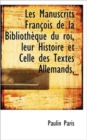 Les Manuscrits Fran OIS de La Biblioth Que Du Roi, Leur Histoire Et Celle Des Textes Allemands, - Book