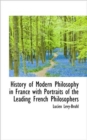 History of Modern Philosophy in France with Portraits of the Leading French Philosophers - Book