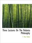 Three Lectures on the Vedanta Philosophy - Book