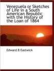 Venezuela or Sketches of Life in a South American Republic with the History of the Loan of 1864 - Book