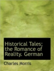 Historical Tales; the Romance of Reality. German - Book
