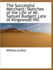 The Successful Merchant : Sketches of the Life of Mr. Samuel Budgett Late of Kingswood Hill - Book