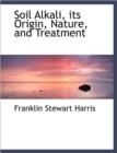 Soil Alkali, Its Origin, Nature, and Treatment - Book