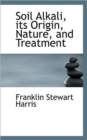 Soil Alkali, Its Origin, Nature, and Treatment - Book