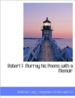 Robert F Murray His Poems with a Memoir - Book