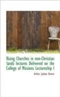 Rising Churches in Non-Christian Lands Iectures Delivered on the College of Missions Lectureship I - Book