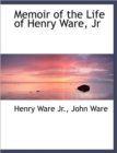 Memoir of the Life of Henry Ware, Jr - Book