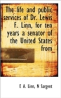 The Life and Public Services of Dr. Lewis F. Linn, for Ten Years a Senator of the United States from - Book