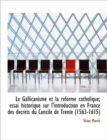 Le Gallicanisme Et La Reforme Catholique; Essai Historique Sur L'Introduction En France Des Decrets - Book