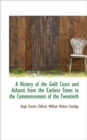 A History of the Gold Coast and Ashanti from the Earliest Times to the Commencement of the Twentieth, Volume II of II - Book