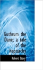 Guthrum the Dane; A Tale of the Heptarchy - Book