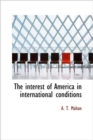 The Interest of America in International Conditions - Book