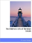 The Children's Life of Abraham Lincoln - Book