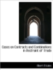 Cases on Contracts and Combinations in Restraint of Trade - Book