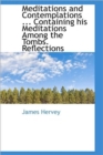 Meditations and Contemplations ... Containing His Meditations Among the Tombs. Reflections - Book