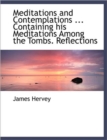 Meditations and Contemplations ... Containing His Meditations Among the Tombs. Reflections - Book