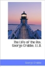The Life of the Rev. George Crabbe, LL.B. - Book