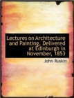 Lectures on Architecture and Painting, Delivered at Edinburgh in November, 1853 - Book