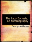 The Lady Ecclesia, an Autobiography - Book