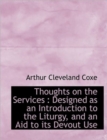 Thoughts on the Services : Designed as an Introduction to the Liturgy, and an Aid to Its Devout Use - Book