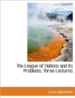 The League of Nations and Its Problems; Three Lectures - Book