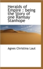 Heralds of Empire : Being the Story of One Ramsay Stanhope - Book