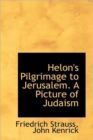 Helon's Pilgrimage to Jerusalem. A Picture of Judaism - Book