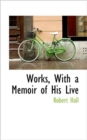 Works, with a Memoir of His Live - Book