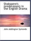 Shakspere's Predecessors in the English Drama - Book