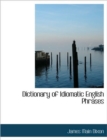 Dictionary of Idiomatic English Phrases - Book
