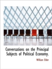 Conversations on the Principal Subjects of Political Economy. - Book