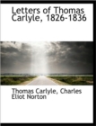 Letters of Thomas Carlyle, 1826-1836 - Book