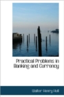 Practical Problems in Banking and Currency - Book