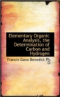 Elementary Organic Analysis, the Determination of Carbon and Hydrogen - Book