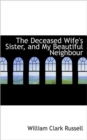 The Deceased Wife's Sister, and My Beautiful Neighbour - Book