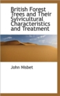 British Forest Trees and Their Sylvicultural Characteristics and Treatment - Book