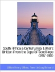 South Africa a Century Ago; Letters Written from the Cape of Good Hope (1797-1801) - Book