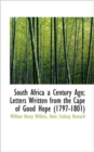 South Africa a Century Ago; Letters Written from the Cape of Good Hope (1797-1801) - Book